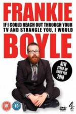 Watch Frankie Boyle If I Could Reach Out Through Your TV And Strangle You I Would 1channel
