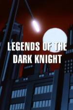 Watch Legends of the Dark Knight The History of Batman 1channel
