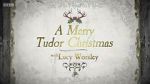 Watch A Merry Tudor Christmas with Lucy Worsley 1channel