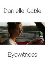 Watch Danielle Cable: Eyewitness 1channel