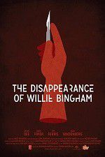 Watch The Disappearance of Willie Bingham 1channel