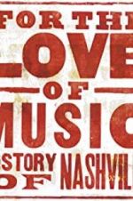 Watch For the Love of Music: The Story of Nashville 1channel