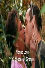 Watch Nanna Love: 50 Shades of Granny 1channel