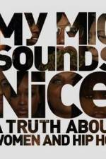 Watch My Mic Sounds Nice The Truth About Women in Hip Hop 1channel