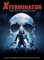 Watch Xterminator and the AI Apocalypse 1channel