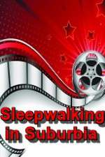Watch Sleepwalking in Suburbia 1channel