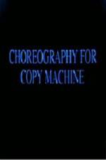 Watch Choreography for Copy Machine 1channel