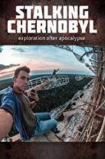 Watch Stalking Chernobyl: Exploration After Apocalypse 1channel