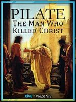 Watch Pilate: The Man Who Killed Christ 1channel