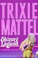 Watch Trixie Mattel: Skinny Legend 1channel