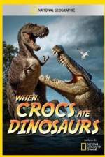 Watch National Geographic When Crocs Ate Dinosaurs 1channel