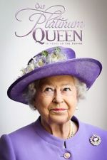 Watch Our Platinum Queen: 70 Years on the Throne 1channel