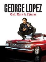 Watch George Lopez: Tall, Dark & Chicano 1channel