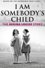 Watch I Am Somebody\'s Child: The Regina Louise Story 1channel
