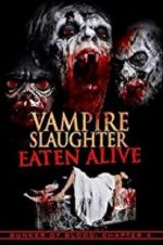 Watch Vampire Slaughter: Eaten Alive 1channel