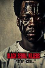 Watch Black Serial Killers: Truth or Fiction 1channel