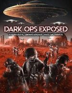 Watch Dark Ops Exposed: ET Bases, Bioweapons and Mutants 1channel