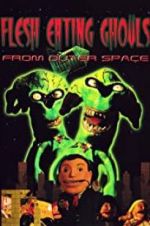 Watch Flesh Eating Ghouls from Outer Space 1channel