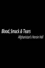 Watch Blood, Smack & Tears: Afghanistan's Heroin Hell 1channel