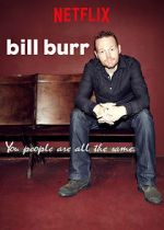 Watch Bill Burr: You People Are All the Same. 1channel
