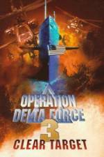 Watch Operation Delta Force 3 Clear Target 1channel