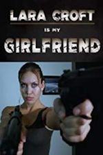 Watch Lara Croft Is My Girlfriend 1channel