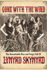 Watch Gone with the Wind: The Remarkable Rise and Tragic Fall of Lynyrd Skynyrd 1channel