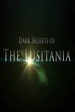Watch Dark Secrets Of The Lusitania 1channel