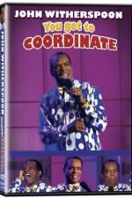 Watch John Witherspoon You Got to Coordinate 1channel