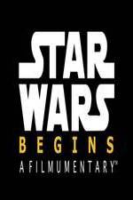 Watch Star Wars Begins: A Filmumentary 1channel