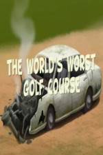 Watch The Worlds Worst Golf Course 1channel