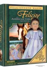 Watch Felicity An American Girl Adventure 1channel