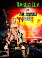 Watch Babezilla VS the Zombie WHorde 1channel