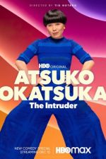 Watch Atsuko Okatsuka: The Intruder 1channel