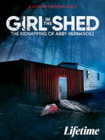 Watch Girl in the Shed: The Kidnapping of Abby Hernandez 1channel