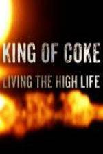 Watch King Of Coke: Living The High Life 1channel