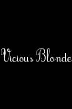 Watch Vicious Blonde 1channel