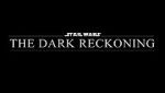 Watch Star Wars: The Dark Reckoning 1channel