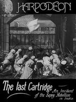 Watch The Last Cartridge, an Incident of the Sepoy Rebellion in India 1channel