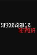 Watch Super Cars v Used Cars: The Trade Off 1channel