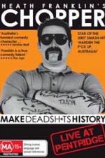 Watch Heath Franklins: Chopper Make Deadshits History - Live at  Pentridge 1channel