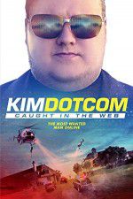 Watch Kim Dotcom Caught in the Web 1channel