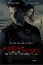 Watch Murder in Mexico: The Bruce Beresford-Redman Story 1channel