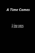 Watch A Time Comes 1channel