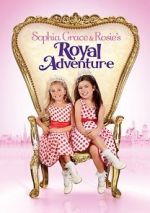 Watch Sophia Grace & Rosie\'s Royal Adventure 1channel