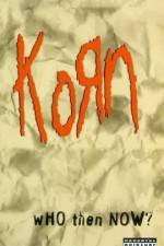 Watch Korn Who Then Now 1channel
