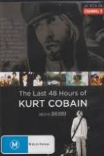 Watch Kurt Cobain The Last 48 Hours of 1channel