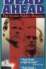 Watch Dead Ahead: The Exxon Valdez Disaster 1channel