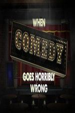 Watch When Comedy Goes Horribly Wrong 1channel