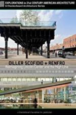 Watch Diller Scofidio + Renfro: Reimagining Lincoln Center and the High Line 1channel